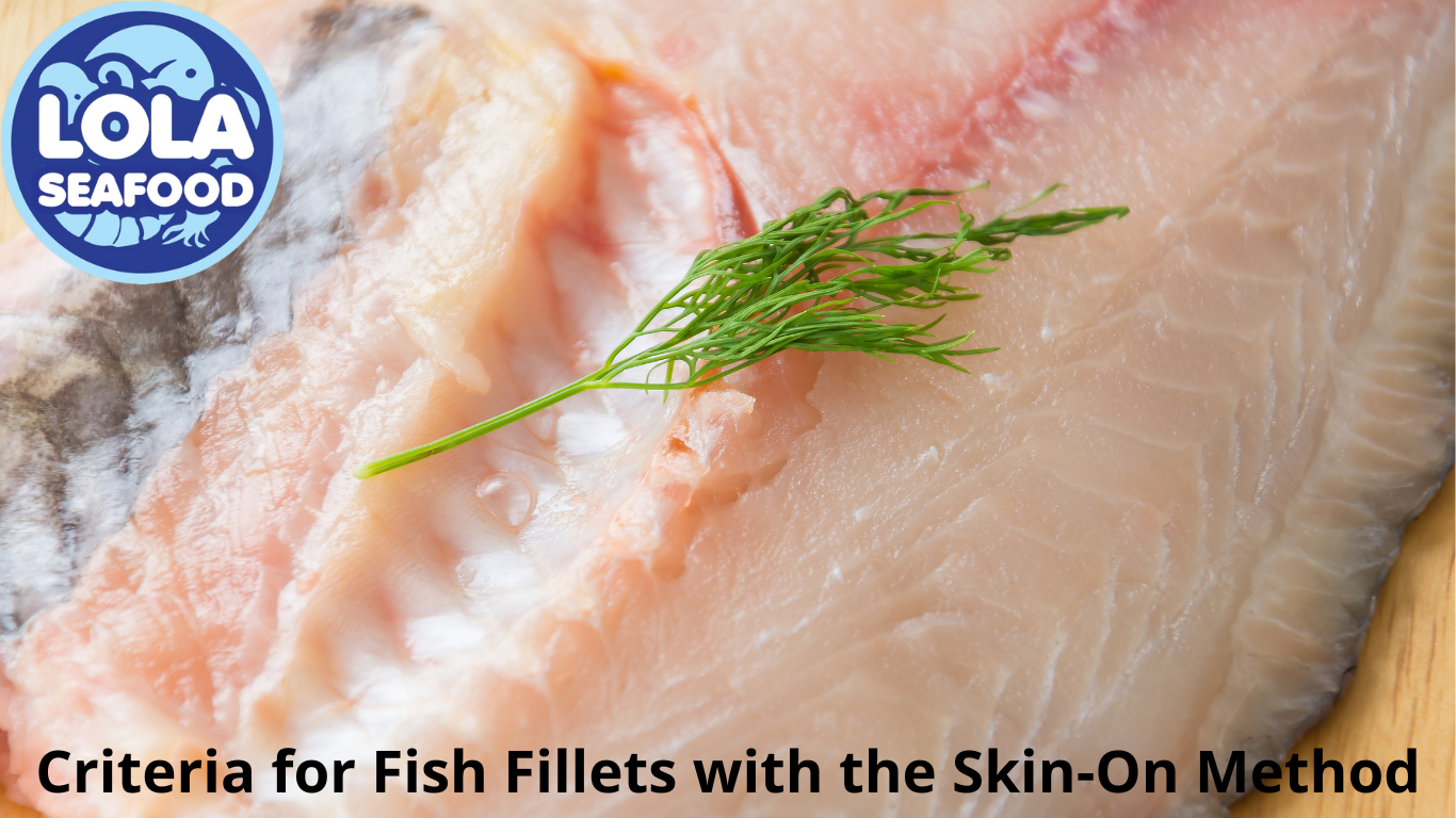 Criteria for Fish Fillets with the Skin-On Method